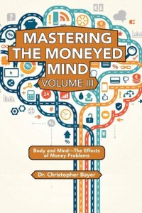 cover of the book Mastering the Moneyed Mind: Body and Mind - the Effects of Money Problems (Issn, 3)