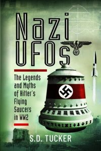 cover of the book Nazi UFOs: The Legends and Myths of Hitler’s Flying Saucers in WW2