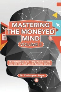 cover of the book Mastering the Moneyed Mind: The Bottomless Line - Important Lessons They Did Not Teach You In business School (Issn, 2)