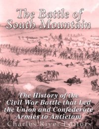 cover of the book The Battle of South Mountain: The History of the Civil War Battle that Led the Union and Confederate Armies to Antietam