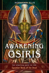 cover of the book Awakening Osiris: The Spiritual Keys to the Egyptian Book of the Dead