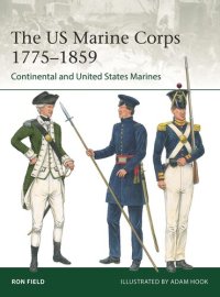 cover of the book The US Marine Corps 1775–1859: Continental and United States Marines (Elite, 251)