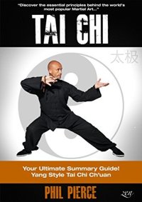 cover of the book Tai Chi (& Stress Relief): Your Ultimate Summary Guide! (Yang Style TaiChi Chuan Martial Arts and Stress Managment)