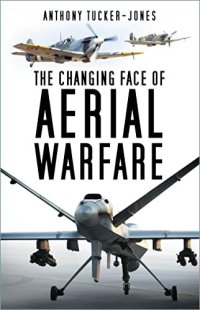 cover of the book Spitfire to Reaper: The Changing Face of Aerial Warfare - 1940-Present Day