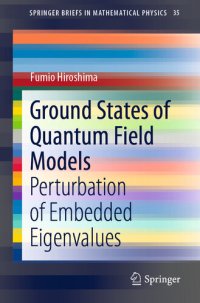 cover of the book Ground States of Quantum Field Models: Perturbation of Embedded Eigenvalues (SpringerBriefs in Mathematical Physics Book 35)