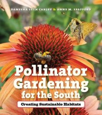 cover of the book Pollinator Gardening for the South: Creating Sustainable Habitats