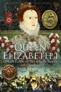 cover of the book Queen Elizabeth I: Life and Legacy of the Virgin Queen