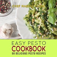 cover of the book Easy Pesto Cookbook: 50 Delicious Pesto Recipes (Basil Cookbook, Basil Recipes, Pesto Cookbook, Pesto Recipes Book 1)