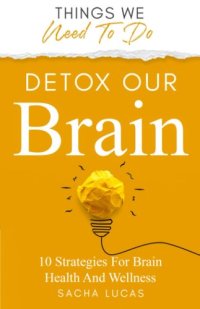 cover of the book Detox Our Brain: 10 Strategies for Brain Health and Wellness (Things We Need To Do)