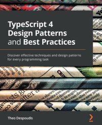 cover of the book TypeScript 4 Design Patterns and Best Practices: Discover effective techniques and design patterns for every programming task