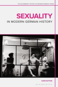 cover of the book Sexuality in Modern German History (The Bloomsbury History of Modern Germany Series)