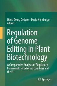 cover of the book Regulation of Genome Editing in Plant Biotechnology: A Comparative Analysis of Regulatory Frameworks of Selected Countries and the EU