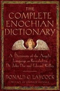 cover of the book Complete Enochian Dictionary: A Dictionary of the Angelic Language As Revealed to Dr. John Dee and Edward Kelley