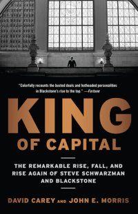 cover of the book King of Capital: The Remarkable Rise, Fall, and Rise Again of Steve Schwarzman and Blackstone