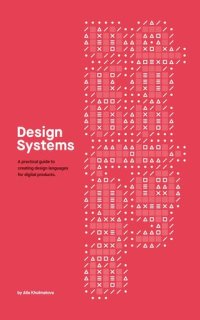 cover of the book Design Systems: A practical guide for creating design languages for digital products