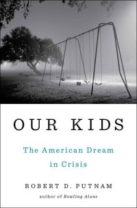 cover of the book Our Kids: The American Dream in Crisis