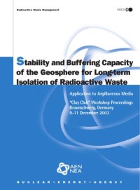 cover of the book Stability and Buffering Capacity of the Geosphere for Long-Term Isolation of Radioactive Waste: Application to Argillaceous Media - Clay Club Workshop (Radioactive Waste Management)