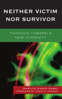 cover of the book Neither Victim nor Survivor: Thinking toward a New Humanity