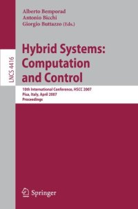 cover of the book Hybrid Systems: Computation and Control: 10th International Workshop, HSCC 2007, Pisa, Italy, April 3-5, 2007. Proceedings