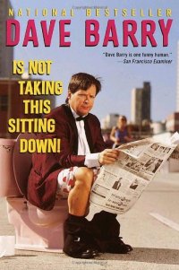 cover of the book Dave Barry Is Not Taking This Sitting Down