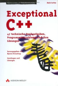 cover of the book Exceptional C++ . 47 technische Denkaufgaben, Programmierprobleme und ihre Losungen