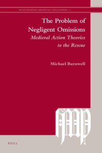 cover of the book The Problem of Negligent Omissions: Medieval Action Theories to the Rescue