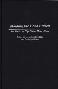 cover of the book Molding the Good Citizen: The Politics of High School History Texts