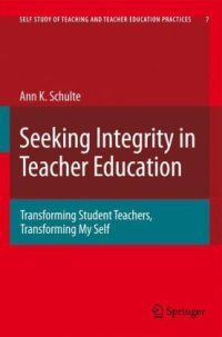 cover of the book Seeking Integrity in Teacher Education: Transforming Student Teachers, Transforming My Self