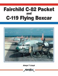 cover of the book Fairchild C-82 Packet C-119 Flying Boxcar (Aerofax)