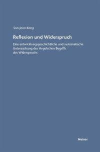 cover of the book Reflexion und Widerspruch: Entwicklungsgeschichtliche und systematische Untersuchung des Hegelschen Begriffs des Widerspruchs