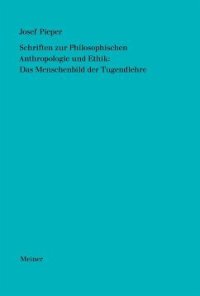 cover of the book Schriften zur Philosophischen Anthropologie und Ethik: Das Menschenbild der Tugendlehre