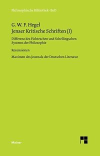 cover of the book Jenaer Kritische Schriften I: Differenz des Fichteschen und Schellingschen Systems der Philosophie. Rezensionen aus der Erlanger Literatur-Zeitung. Maximen des Journals der Deutschen Literatur