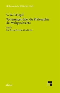 cover of the book Vorlesungen über die Philosophie der Weltgeschichte. Band I: Die Vernunft in der Geschichte