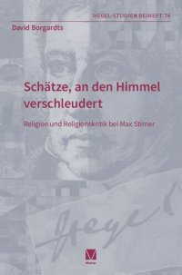 cover of the book Schätze, an den Himmel verschleudert: Religion und Religionskritik bei Max Stirner