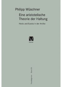 cover of the book Eine aristotelische Theorie der Haltung: Hexis und Euexia in der Antike