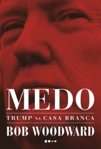 cover of the book Medo: Trump na Casa Branca