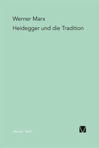 cover of the book Heidegger und die Tradition: Eine problemgeschichtliche Einführung in die Grundbestimmungen des Seins