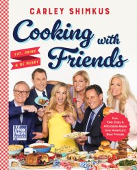 cover of the book Cooking with Friends: Eat, Drink & Be Merry