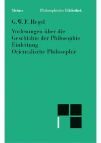 cover of the book Vorlesungen über die Geschichte der Philosophie: Einleitung in die Geschichte der Philosophie; Orientalische Philosophie. Kritische Ausg.