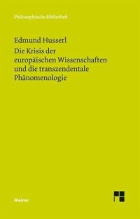 cover of the book Die Krisis der europäischen Wissenschaften und die transzendentale Phänomenologie: Eine Einleitung in die phänomenologische Philosophie