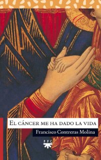 cover of the book El cáncer me ha dado la vida