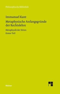 cover of the book Metaphysische Anfangsgründe der Rechtslehre: Metaphysik der Sitten. Erster Teil