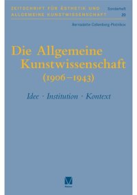 cover of the book Die Allgemeine Kunstwissenschaft (1906-1943). Band 1: Idee – Institution – Kontext