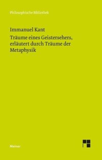 cover of the book Träume eines Geistersehers, erläutert durch Träume der Metaphysik: Historisch-kritische Edition