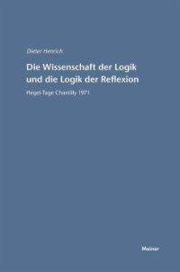 cover of the book Die Wissenschaft der Logik und die Logik der Reflexion: Hegel-Tage Chantilly 1971