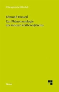 cover of the book Zur Phänomenologie des inneren Zeitbewußtseins: Mit den Texten aus der Erstausgabe und dem Nachlaß