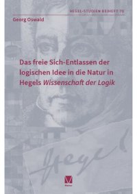 cover of the book Das freie Sich-Entlassen der logischen Idee in die Natur in Hegels „Wissenschaft der Logik“