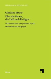 cover of the book Über die Monas, die Zahl und die Figur: als Elemente einer sehr geheimen Physik, Mathematik und Metaphysik.