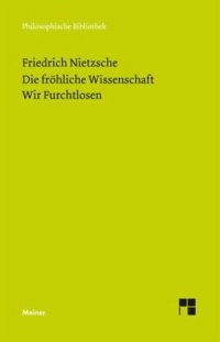 cover of the book Die fröhliche Wissenschaft / Wir Furchtlosen (Neue Ausgabe 1887)