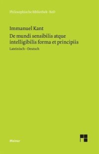 cover of the book De mundi sensibilis atque intelligibilis forma et principiis: Über die Form und die Prinzipien der Sinnen- und Geisteswelt. Zweisprachige Ausgabe